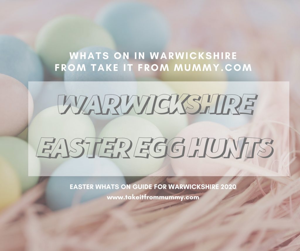 What’s On In Warwickshire Easter Holidays 2020 Take it From Mummy