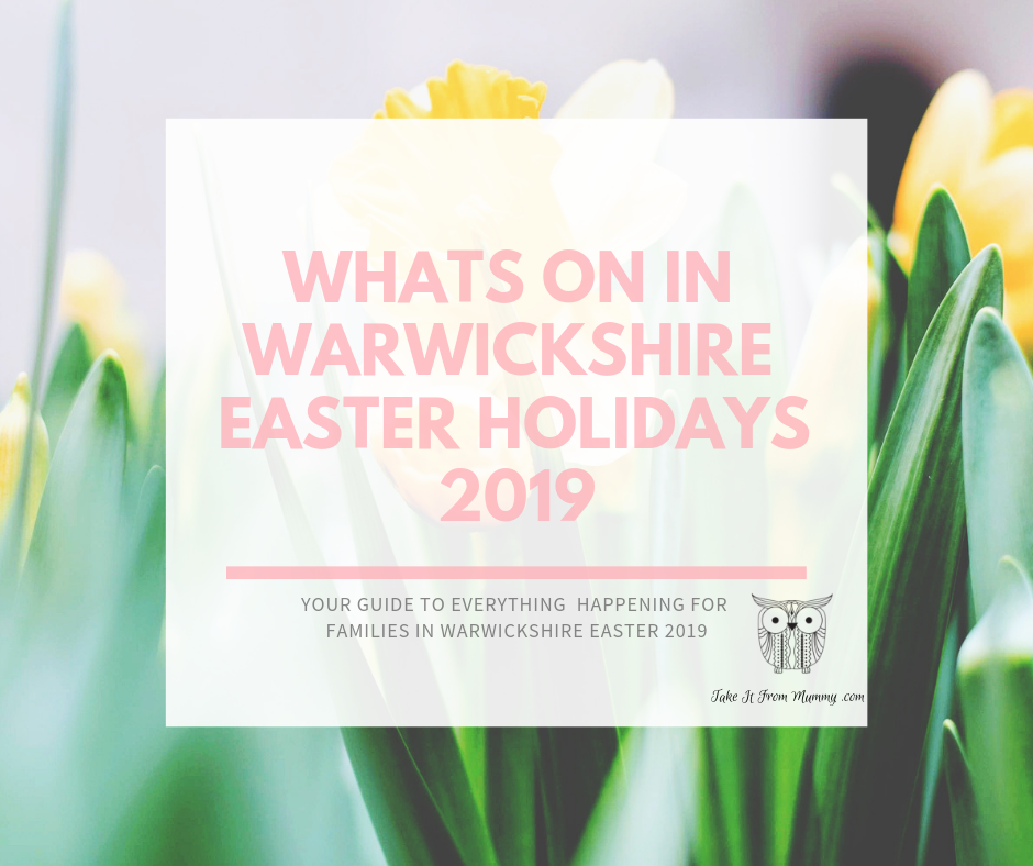 What’s on in Warwickshire, Easter Holidays 2019 Take it From Mummy